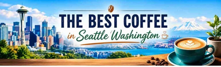 Best Coffee in Seattle Washington